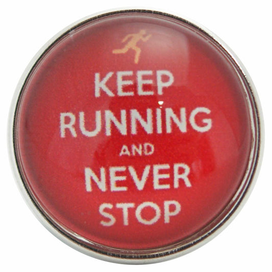 42011 - Snap - 20mm - "KEEP RUNNING AND NEVER STOP"