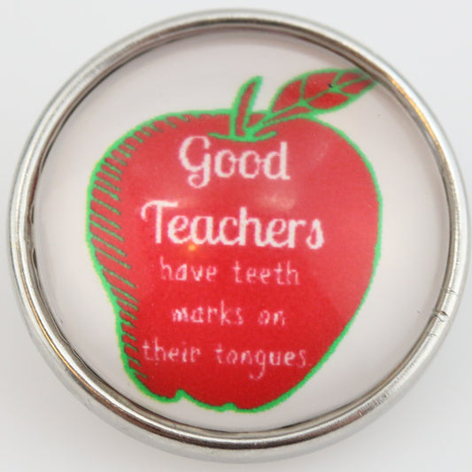 53102 - Snap - 20mm - "Good Teachers have teeth marks on their tongues"