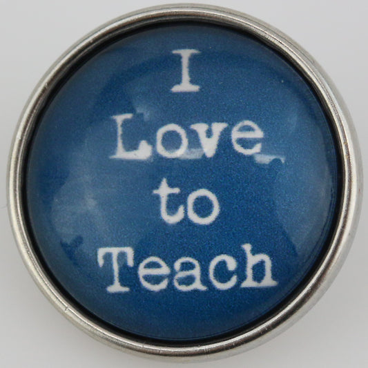 53107 - Snap - 20mm - "I Love to Teach"